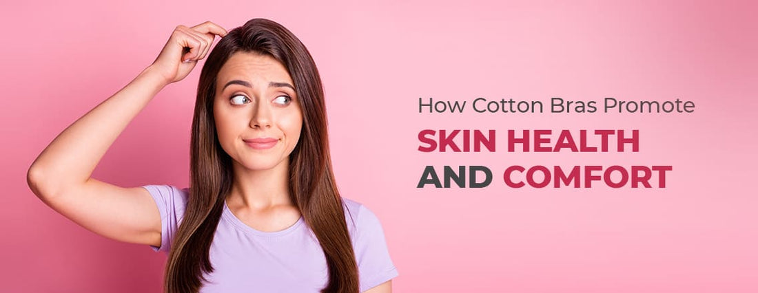 Wearing wellness: how cotton bras promote skin health and comfort