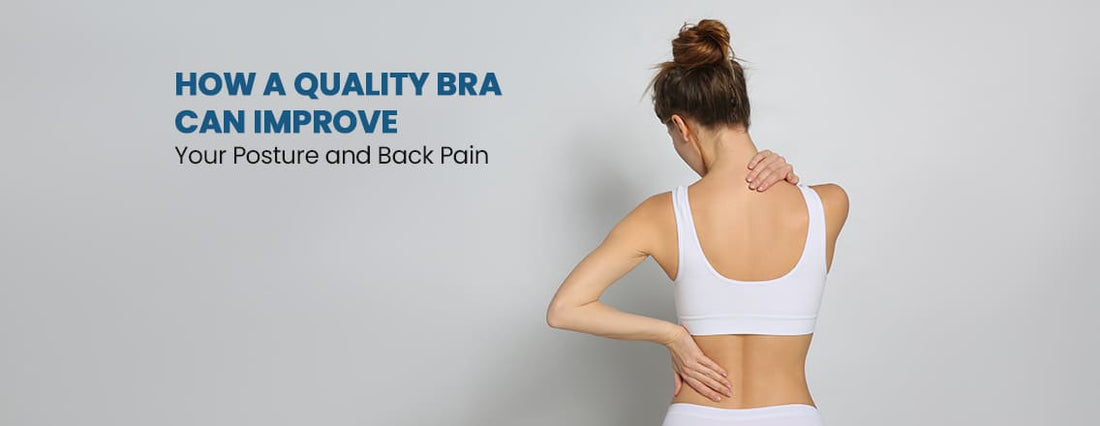 How a quality bra can improve your posture and back pain?