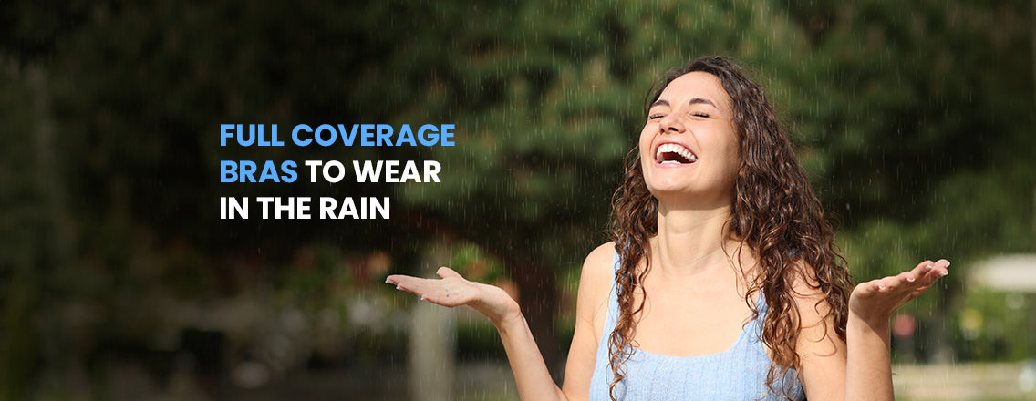 Supportive and Stylish: Full Coverage Bras to Wear in the Rain ...