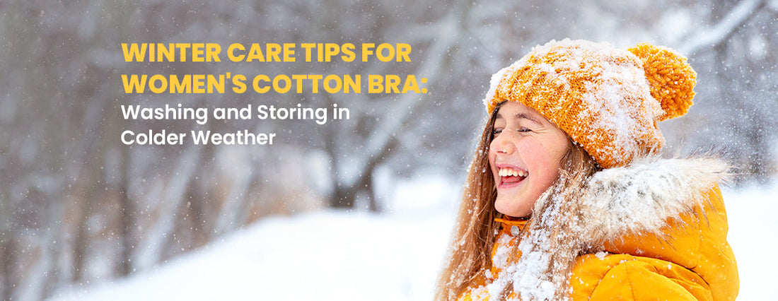 Winter care tips for women’s cotton bra: washing and storing in colder weather